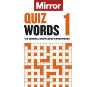 The Mirror: Quizwords 1 : 150 general knowledge crosswords from the pages of your favourite newspaper