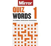 The Mirror: Quizwords 1 : 150 general knowledge crosswords from the pages of your favourite newspaper