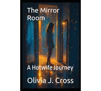 The Mirror Room: A Hotwife Journey: 4 (Cuckold Chronicles)