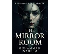 THE MIRROR ROOM: A Psychological Thriller of Identity, Memory, and Control: 3 (Rooms of the Mind Series)