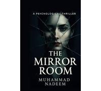 THE MIRROR ROOM: A Psychological Thriller of Identity, Memory, and Control (Rooms of the Mind Series)