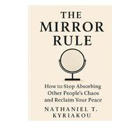 The Mirror Rule: How to Stop Absorbing Other People’s Chaos and Reclaim Your Peace