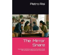 The Mirror Snare: Psychological Self-Defense Against the War Built to Divide Men and Women, Progressives and Conservatives: 2 (Meccanismi Umani)