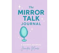 The Mirror Talk Journal: 90 Days of Mirror Talk