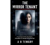 The Mirror Tenant: A Psychological Thriller About Identity, AI Surveillance, and a Marriage That Was Never Real (4)