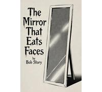 The Mirror That Eats Faces