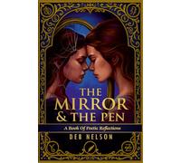 The Mirror & The Pen: A book of poetic reflections