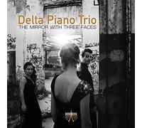 Delta Piano Trio - The Mirror With Three Faces