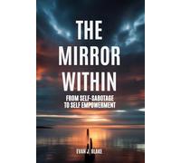 The Mirror Within: From Self-Sabotage to Self Empowerment