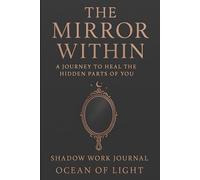 The Mirror Within: Shadow Work Journal