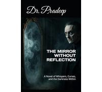 THE MIRROR WITHOUT REFLECTION: A Novel of Whispers, Curses, and the Darkness Within