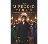 The Mirrored Murder: A Regency Locked Room Mystery