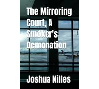 The Mirroring Court, A Smoker's Demonation