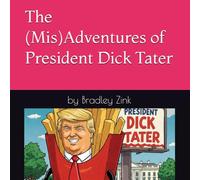 The (Mis)Adventures of President Dick Tater