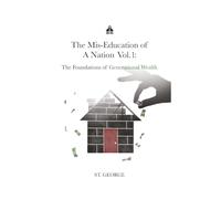 The Mis-Education of a Nation Vol.1: The Foundations of Generational Wealth