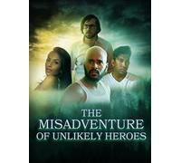 The Misadventure of Unlikely Heroes