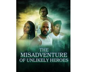 The Misadventure of Unlikely Heroes