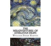 The Misadventures Of Athelstan Digby.