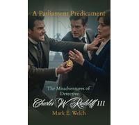 The Misadventures of Detective charles W. Radcliff III: A Parliament Predicament