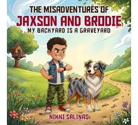 THE MISADVENTURES OF JAXSON AND BRODIE: MY BACKYARD IS A GRAVEYARD