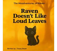 The Misadventures of Raven the Kitten: Raven Doesn't Like Loud Leaves