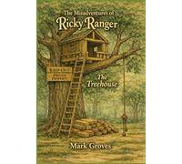 The Misadventures of Ricky Ranger: The Treehouse