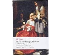 The Misanthrope, Tartuffe, and Other Plays: (Oxford World's Classics)