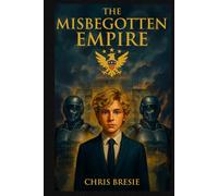 The Misbegotten Empire: Book 1 of Misbegotten Empire Series (The Misbegotten Empire Series)