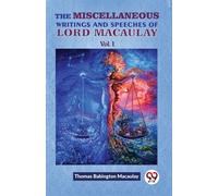 The Miscellaneous Writings And Speeches Of Lord Macaulay Vol.1
