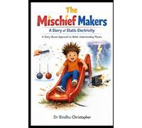 The Mischief Makers: A Story of Static Electricity: A Story-Based Approach to Better Understanding Physics (School Physics Grade 5-8)
