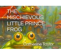 THE MISCHIEVOUS LITTLE PRINCE FROG