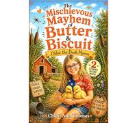 The Mischievous Mayhem of Butter and Biscuit: Chloë the Duck Mama - A Heartwarming Farm Adventure (2 Stories in One Book): 1 (Butter & Biscuit Adventures)