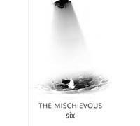 The Mischievous Six: A Historical Thriller Based In Sweden Featuring Vikings, Their Gods, Their Treasure, A Modern Day Hunt For It, Some Laughs, And Some Really Bad People.