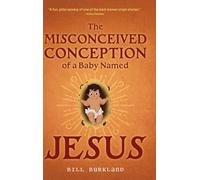 The Misconceived Conception of a Baby Named Jesus