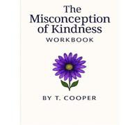 The Misconception of Kindness Workbook