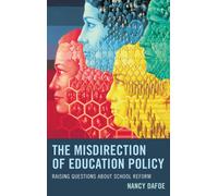 The Misdirection of Education Policy : Raising Questions about School Reform
