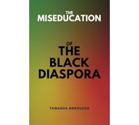 The Miseducation of The Black Diaspora