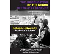 The MISEDUCATION of the Negro in the 21st Century- College/University Teacher's Edition