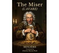 The Miser: (L’AVARE)