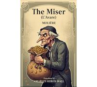 The Miser: (L’Avare)