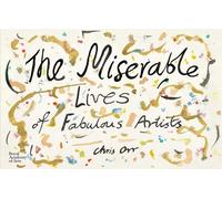 The Miserable Lives of Fabulous Artists