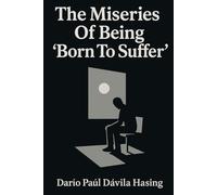The Miseries Of Being “Born To Suffer”