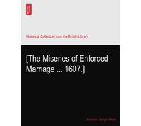 [The Miseries of Enforced Marriage ... 1607.]