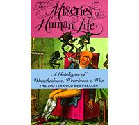 The Miseries of Human Life