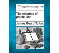 The Miseries of Prostitution.
