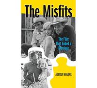 The Misfits (hardback): The Film That Ended a Marriage