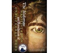 The Misfortune, Manifestation, and Revelation of Onesiphorus Wood