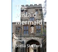 The Mislaid Mermaid: Little Wychwell Mystery number 12