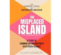 The Misplaced Island: A Study of Common Mistakes in Kitchen Island -The Hidden Logic of Interior Design
