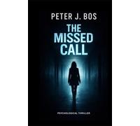 The Missed Call: A Dark Psychological Thriller About Secrets, Memory and the Door You Should Never Open (THE UNFINISHED LIVES)